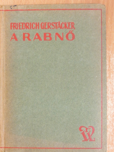 Friedrich Gerstäcker - A rabnő [antikvár]