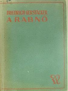 Friedrich Gerstäcker - A rabnő [antikvár]