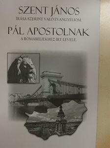 Pál Apostol - Szent János írása szerint való evangyéliom/Pál apostolnak a rómabeliekhez írt levele [antikvár]