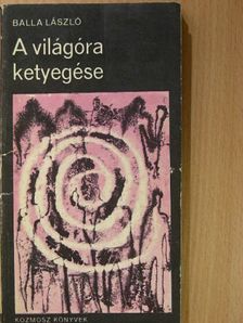 Balla László - A világóra ketyegése [antikvár]