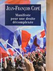 Jean-Francois Copé - Manifeste pour une droite décomplexée [antikvár]