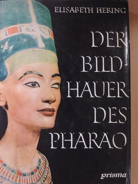 Elisabeth Hering - Der Bildhauer des Pharao [antikvár]
