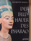 Elisabeth Hering - Der Bildhauer des Pharao [antikvár]