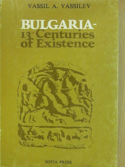 Vassil A. Vassilev - Bulgaria - 13 Centuries of Existence [antikvár]