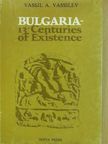 Vassil A. Vassilev - Bulgaria - 13 Centuries of Existence [antikvár]