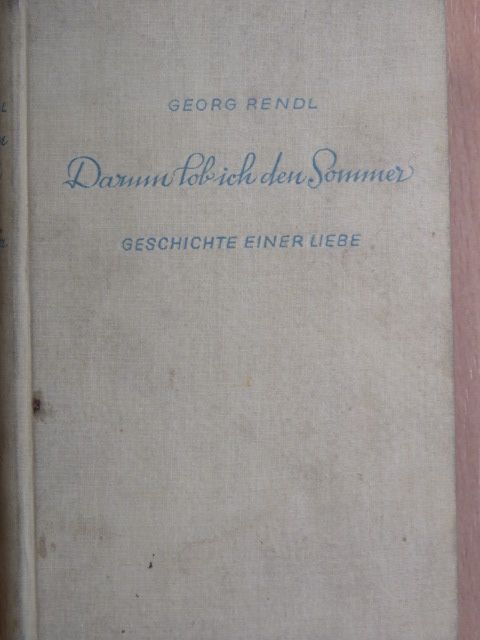 Georg Rendl - Darum Lob ich den Sommer [antikvár]