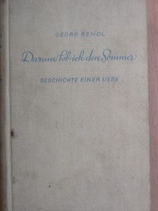 Georg Rendl - Darum Lob ich den Sommer [antikvár]