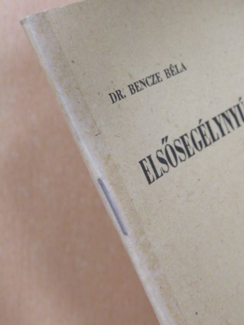 Dr. Bencze Béla - Elsősegélynyújtás [antikvár]