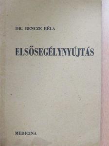 Dr. Bencze Béla - Elsősegélynyújtás [antikvár]