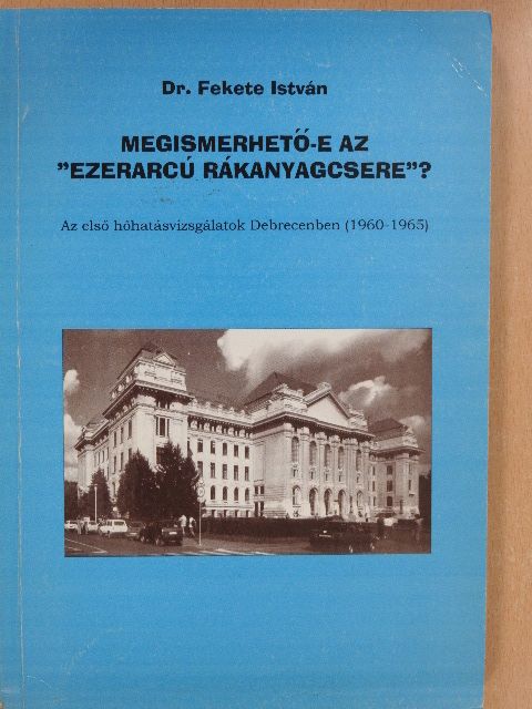 Dr. Fekete István - Megismerhető-e az "ezerarcú rákanyagcsere"? 2. (dedikált példány) [antikvár]