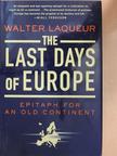 Walter Laqueur - The Last days of Europe [antikvár]