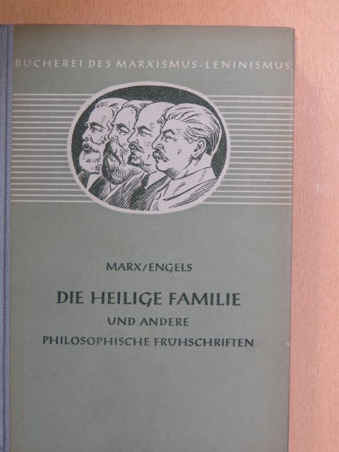 Friedrich Engels - Die Heilige Familie Und Andere Philosophische Frühschriften [antikvár]