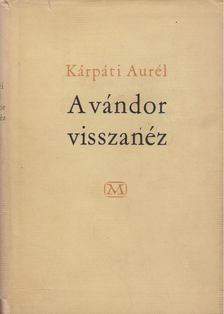 KÁRPÁTI AURÉL - A vándor visszanéz [antikvár]