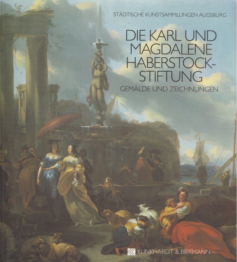 Die Karl und Magdalene Haberstock-Stiftung [antikvár]