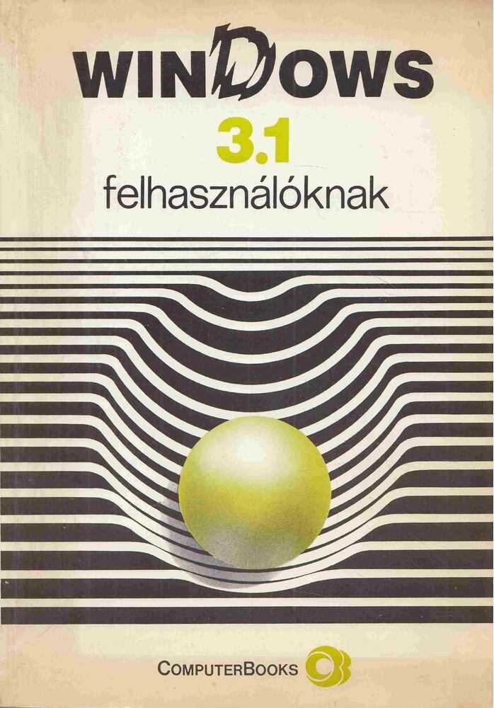 Tamás Péter, Horváth Sándor, Kiss Zoltán, Tóth Bertalan - Windows 3.1 felhasználóknak [antikvár]