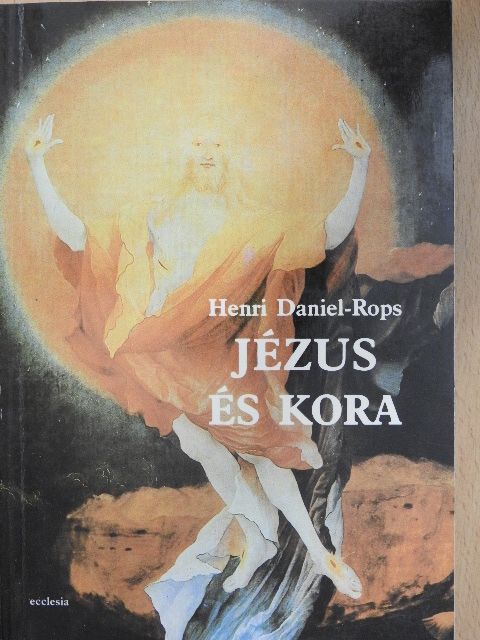 Henri Daniel-Rops - Jézus és kora II. (töredék) [antikvár]