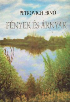 Petrovich Ernő - Fények és árnyak [antikvár]
