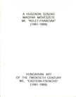 Fülöp Gyula - A huszadik század magyar művészete: Mi, "kelet-franciák" 1981-1989 [antikvár]