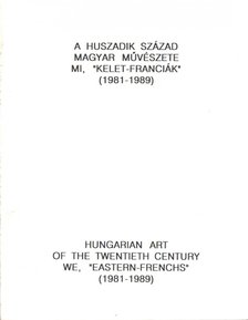 Fülöp Gyula - A huszadik század magyar művészete: Mi, "kelet-franciák" 1981-1989 [antikvár]