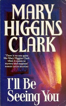 Mary Higgins Clark - I'll Be Seeing You [antikvár]