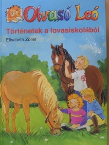 Elisabeth Zöller - Olvasó Leó - Történetek a lovasiskolából [antikvár]