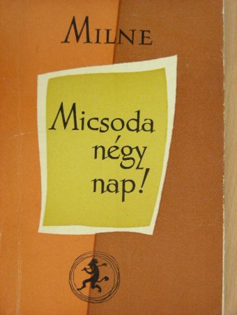 A. A. Milne - Micsoda négy nap! [antikvár]