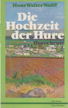 Hans Walter Wolff - Die Hochzeit der Hure [antikvár]