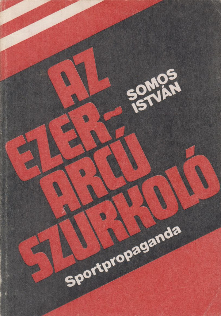 Somos István - Az ezerarcú szurkoló [antikvár]