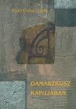 Bodó Csiba Gizella - Damaszkusz kapujában [antikvár]