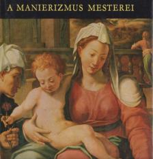 H. TAKÁCS MARIANNA - A manierizmus mesterei [antikvár]