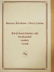 Barcsay Ábrahám - Két jó barát között való levelezésből szedett versek [antikvár]