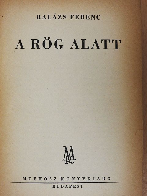 Balázs Ferenc - A rög alatt [antikvár]