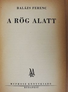 Balázs Ferenc - A rög alatt [antikvár]