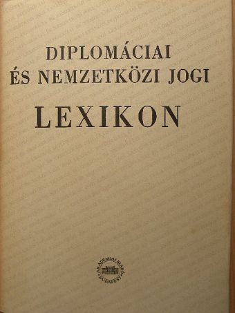 Diószegi István - Diplomáciai és nemzetközi jogi lexikon [antikvár]