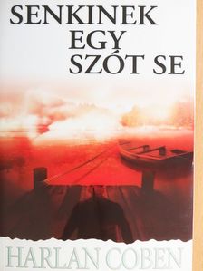 Harlan Coben - Senkinek egy szót se [antikvár]