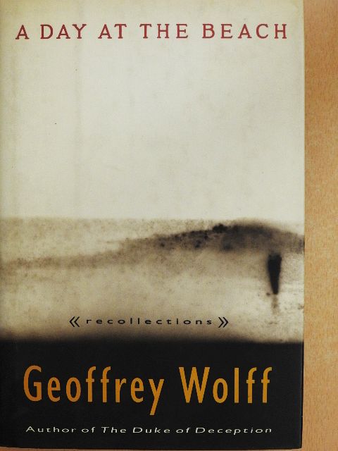 Geoffrey Wolff - A Day at the Beach [antikvár]
