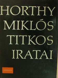Horthy Miklós - Horthy Miklós titkos iratai [antikvár]