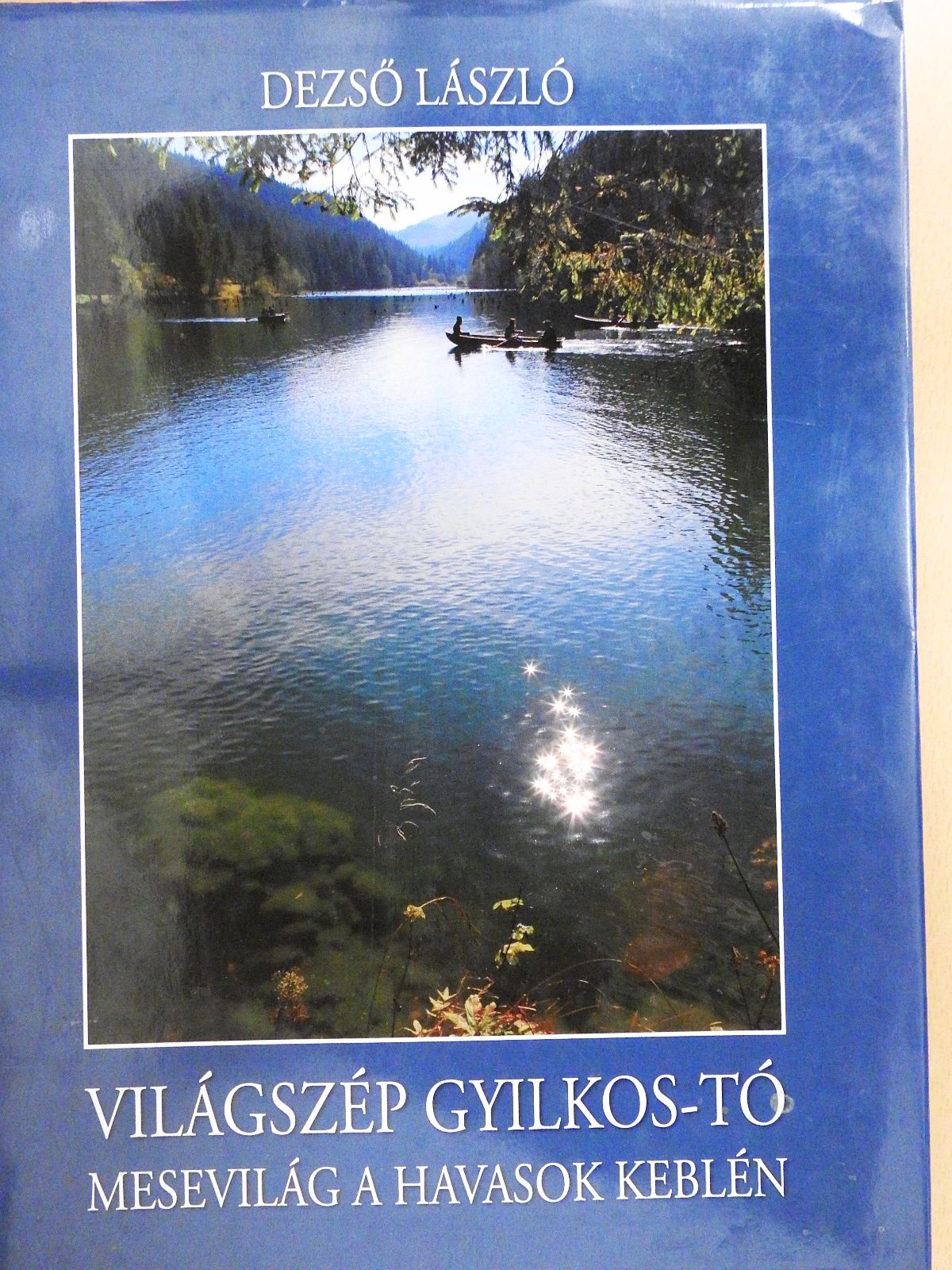Dezső László - Világszép Gyilkos-tó (dedikált példány) [antikvár]