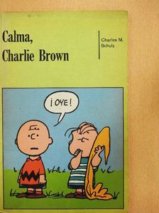 Charles M. Schulz - Calma, Charlie Brown [antikvár]