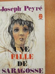 Joseph Peyré - Une fille de Saragosse [antikvár]
