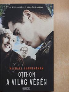 Michael Cunningham - Otthon a világ végén [antikvár]