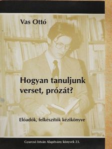 Vas Ottó - Hogyan tanuljunk verset, prózát? [antikvár]