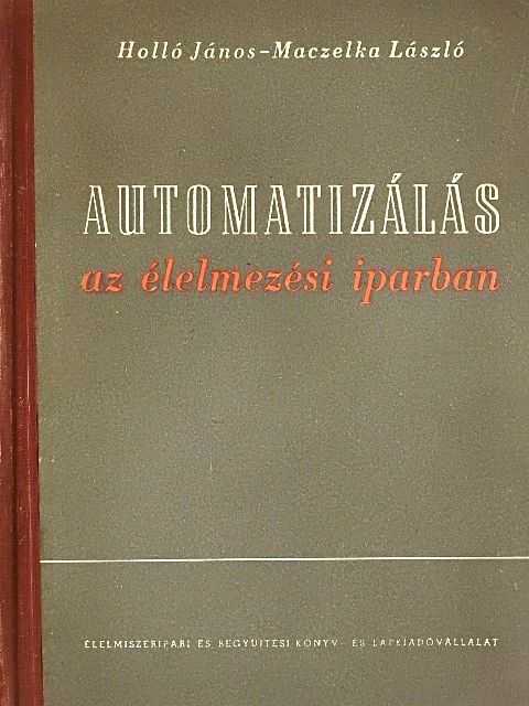 Holló János - Automatizálás az élelmezési iparban [antikvár]