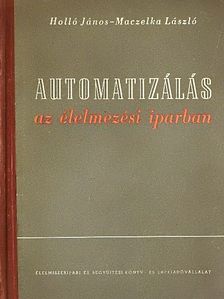 Holló János - Automatizálás az élelmezési iparban [antikvár]