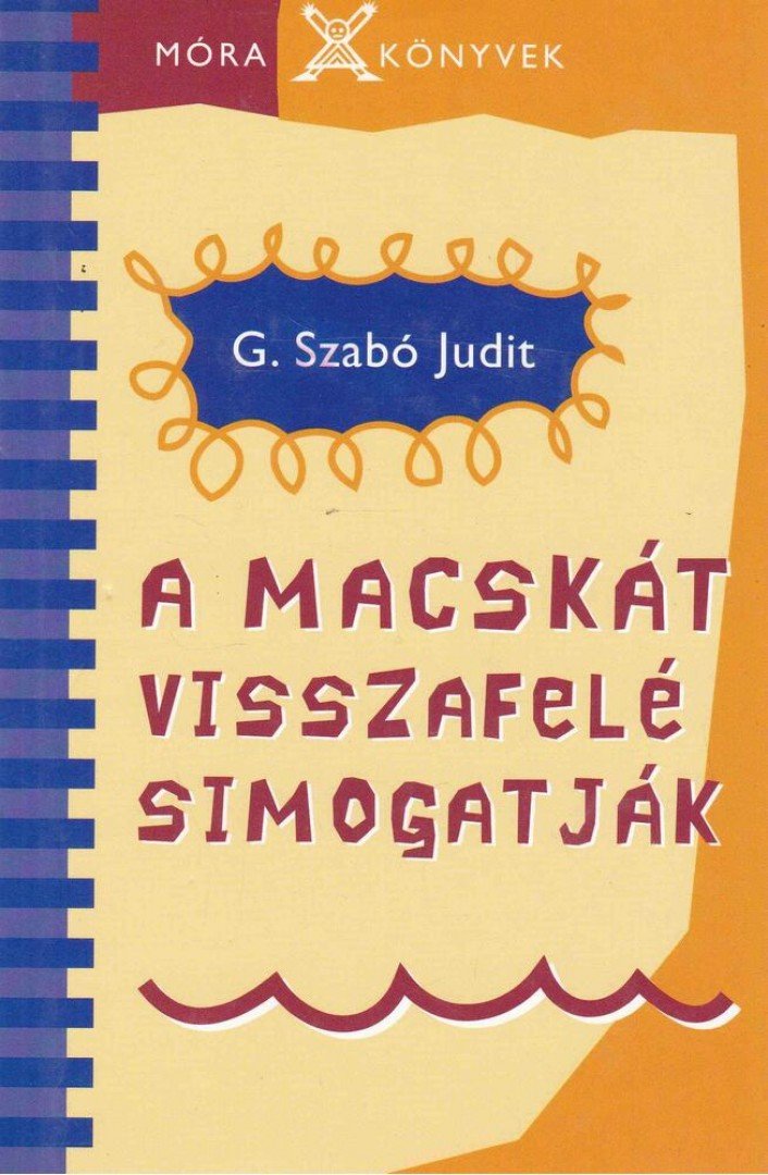 G. SZABÓ JUDIT - A macskát visszafelé simogatják [antikvár]