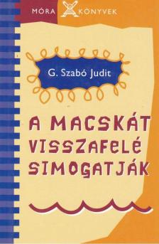 G. SZABÓ JUDIT - A macskát visszafelé simogatják [antikvár]