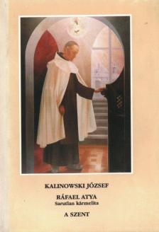 Dr. Ostachowski Emilián - Kalinowski József / Ráfael atya Sarutlan kármelita / A szent [antikvár]