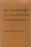Paul Plaut - Die Psychologie der produktiven Persönlichkeit [antikvár]