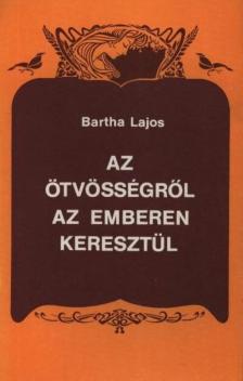 Bartha Lajos - Az ötvösségről az emberen keresztül [antikvár]