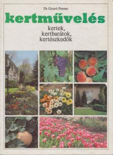 dr. Gyuró Ferenc - Kertművelés [antikvár]
